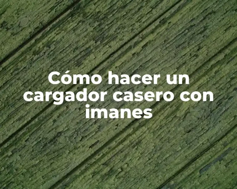 Cómo hacer un cargador casero con imanes