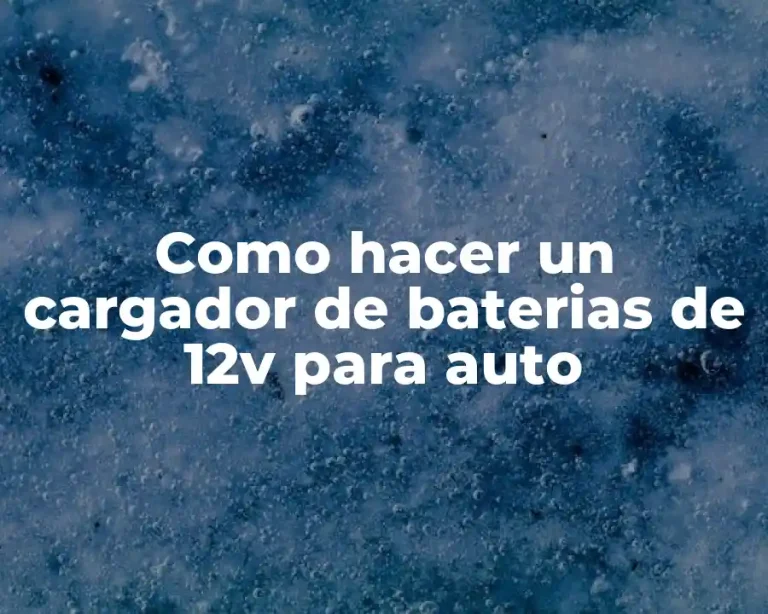 Como hacer un cargador de baterias de 12v para auto