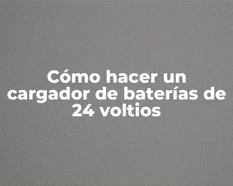 Cómo hacer un cargador de baterías de 24 voltios