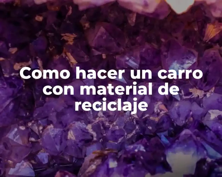 Como hacer un carro con material de reciclaje