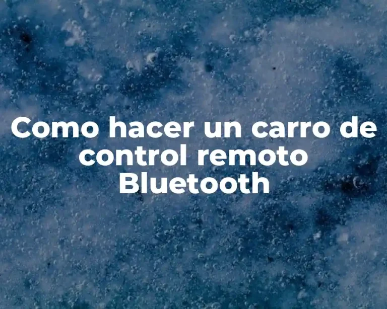 Como hacer un carro de control remoto Bluetooth