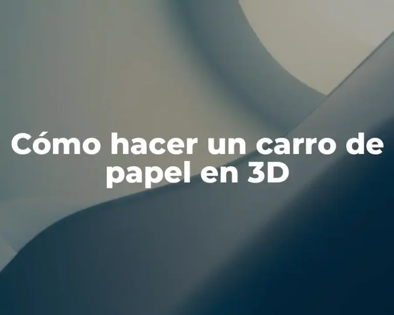 Cómo hacer un carro de papel en 3D