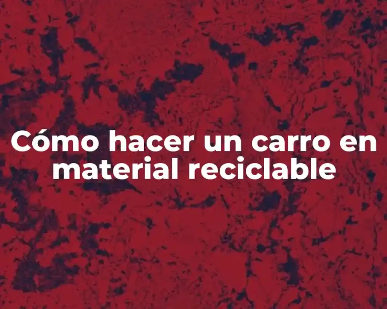 Cómo hacer un carro en material reciclable