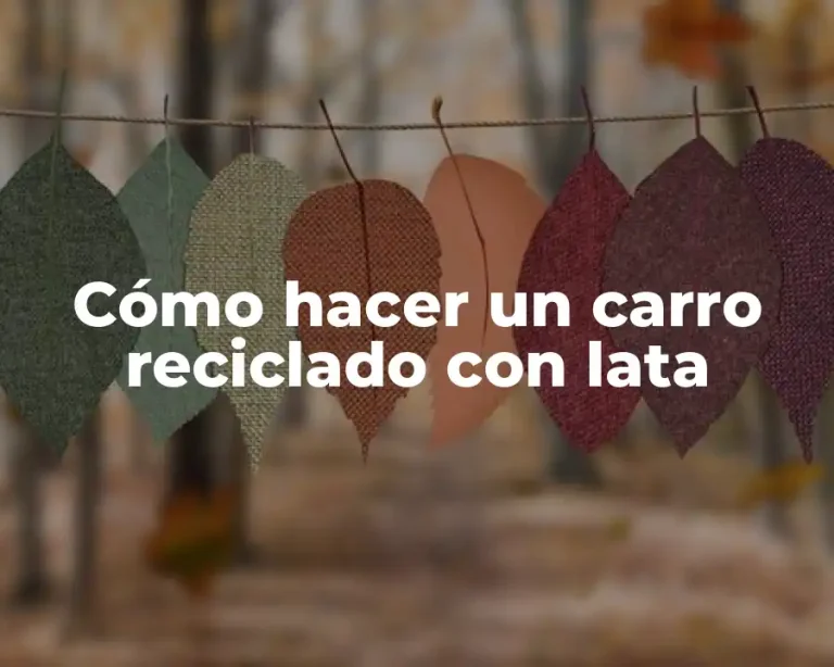 Cómo hacer un carro reciclado con lata