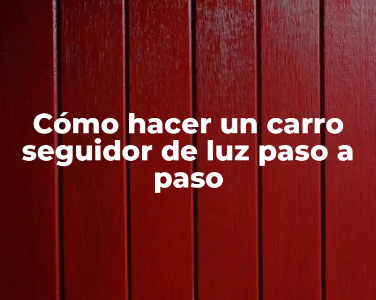 Cómo hacer un carro seguidor de luz paso a paso