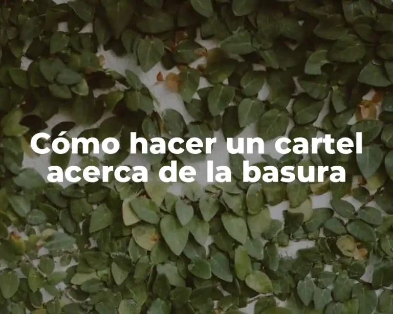 Cómo hacer un cartel acerca de la basura