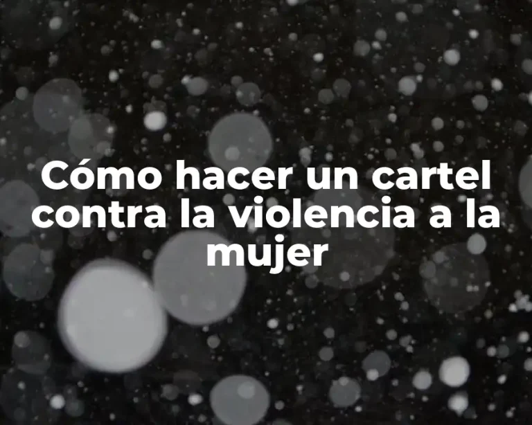 Cómo hacer un cartel contra la violencia a la mujer