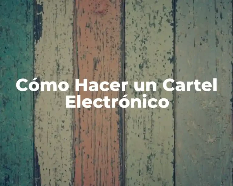 Cómo Hacer un Cartel Electrónico