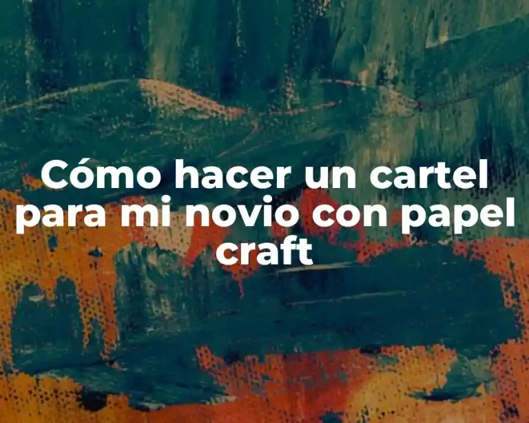 Cómo hacer un cartel para mi novio con papel craft