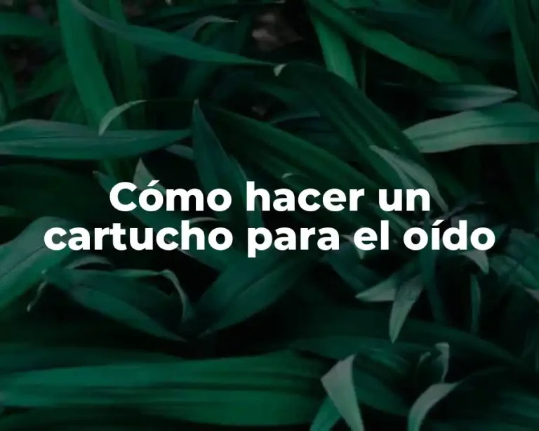 Cómo hacer un cartucho para el oído