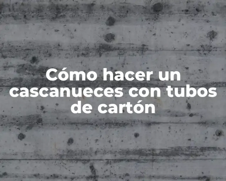 Cómo hacer un cascanueces con tubos de cartón