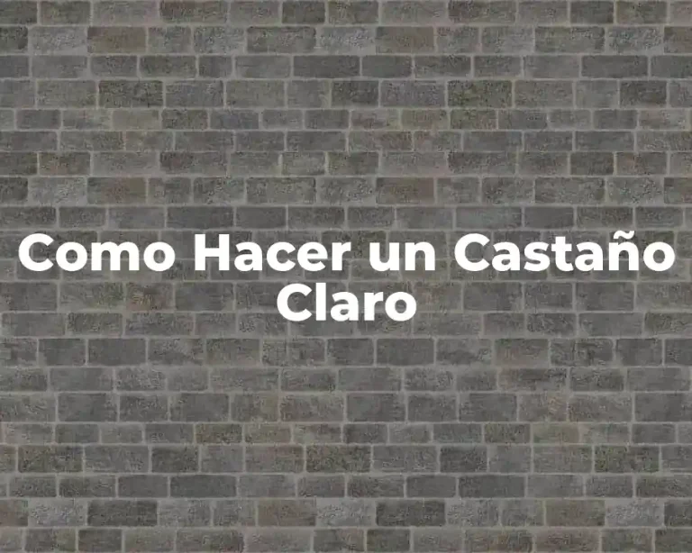 Como Hacer un Castaño Claro