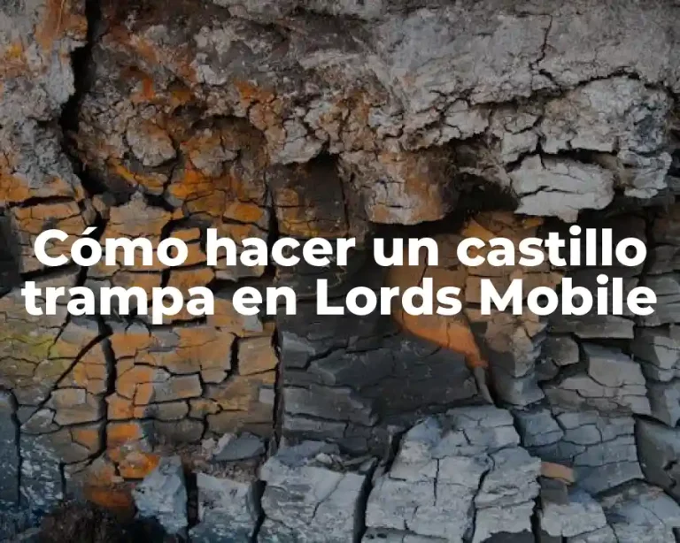 Cómo hacer un castillo trampa en Lords Mobile