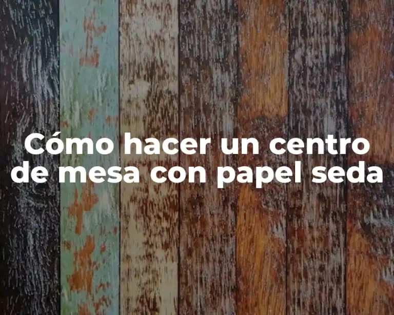 Cómo hacer un centro de mesa con papel seda