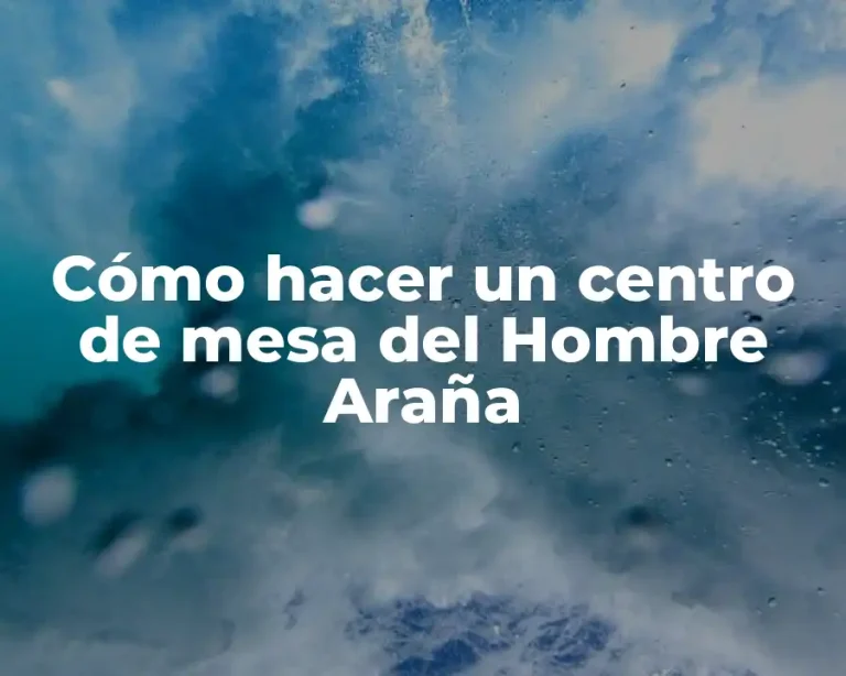 Cómo hacer un centro de mesa del Hombre Araña