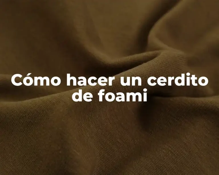 Cómo hacer un cerdito de foami