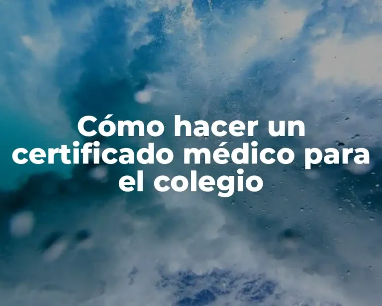Cómo hacer un certificado médico para el colegio