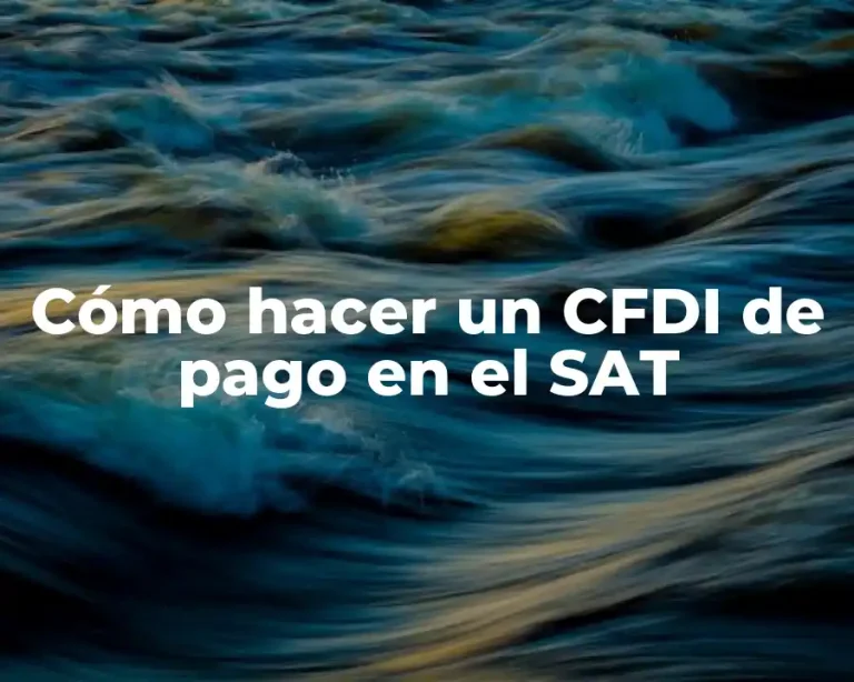 Cómo hacer un CFDI de pago en el SAT
