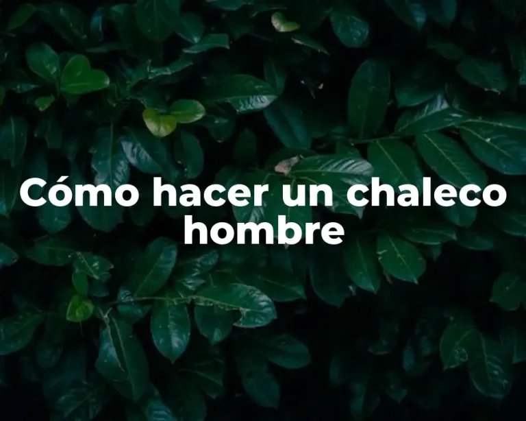 Cómo hacer un chaleco hombre