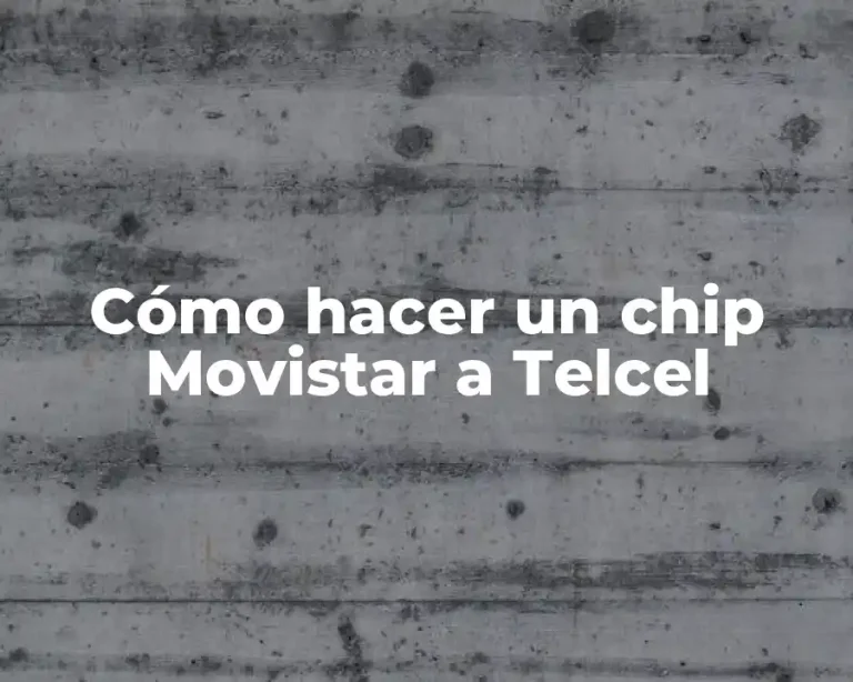 Cómo hacer un chip Movistar a Telcel
