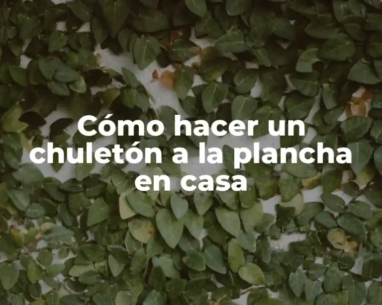 Cómo hacer un chuletón a la plancha en casa