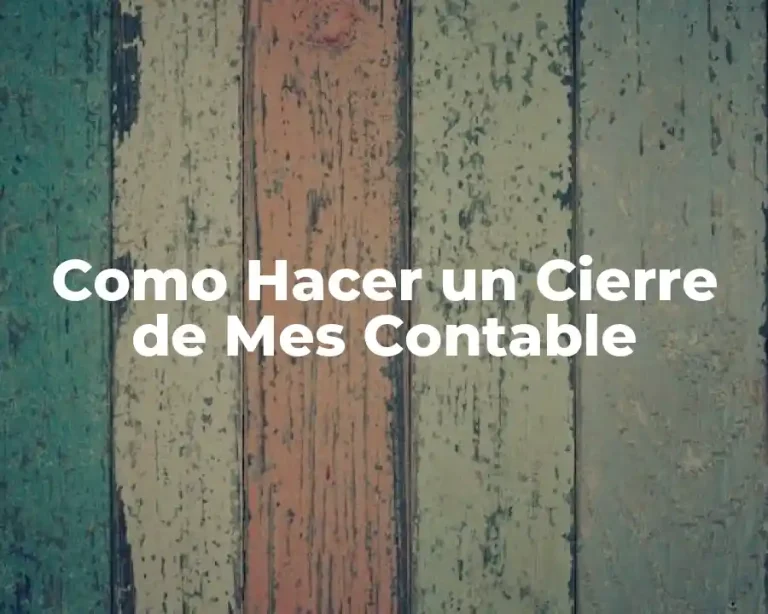 Como Hacer un Cierre de Mes Contable