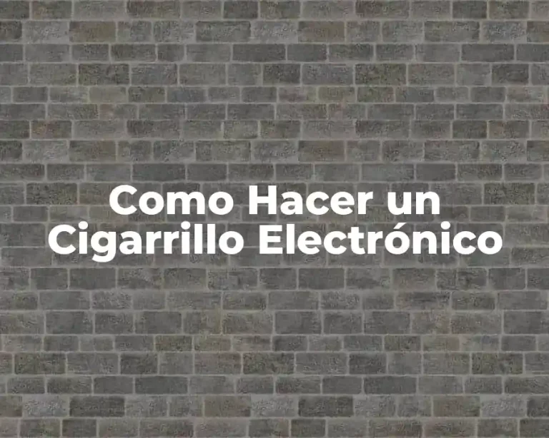Como Hacer un Cigarrillo Electrónico