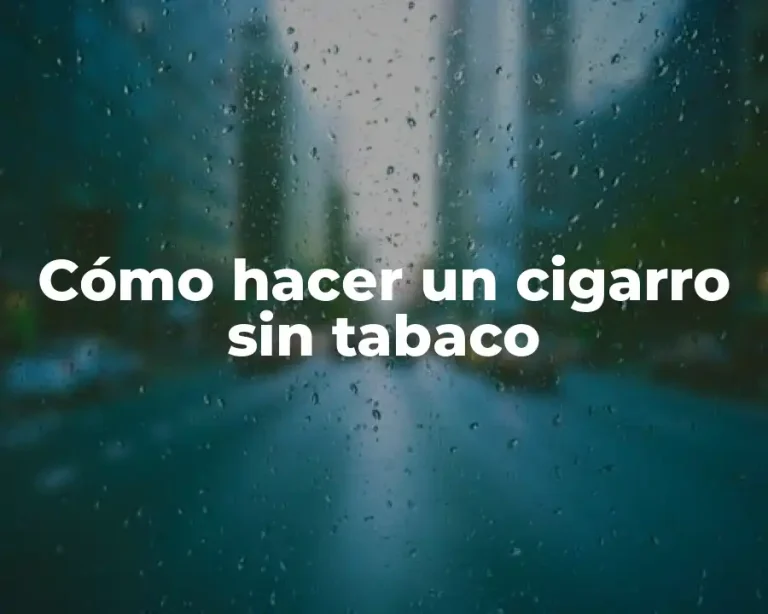 Cómo hacer un cigarro sin tabaco