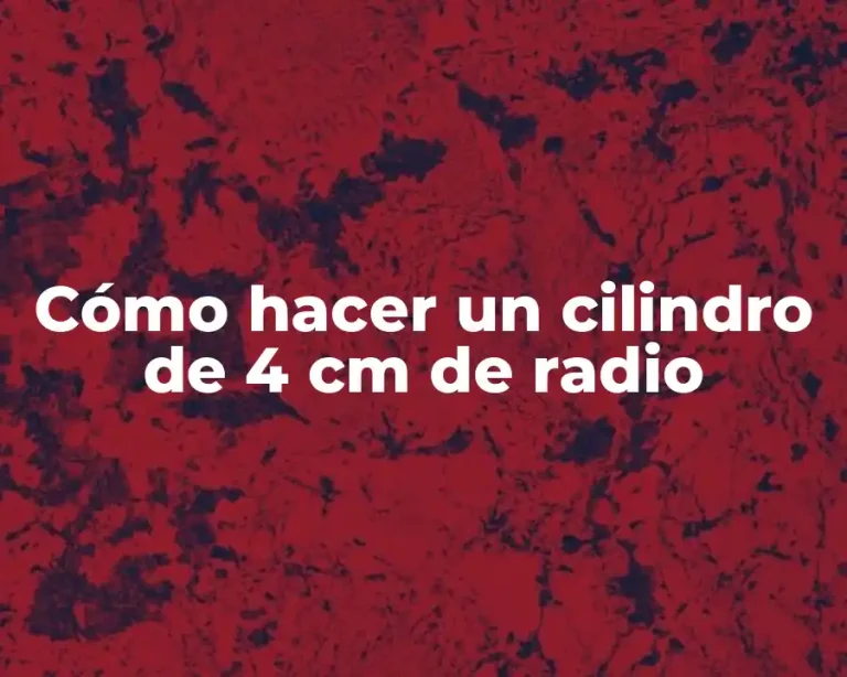 Cómo hacer un cilindro de 4 cm de radio