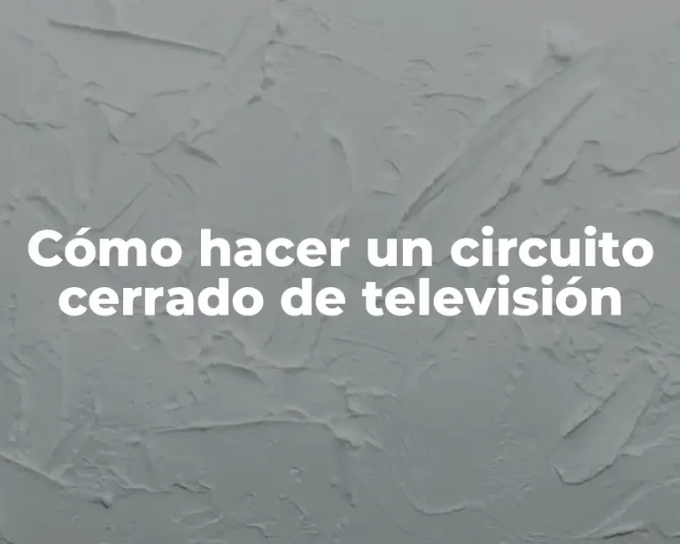 Cómo hacer un circuito cerrado de televisión