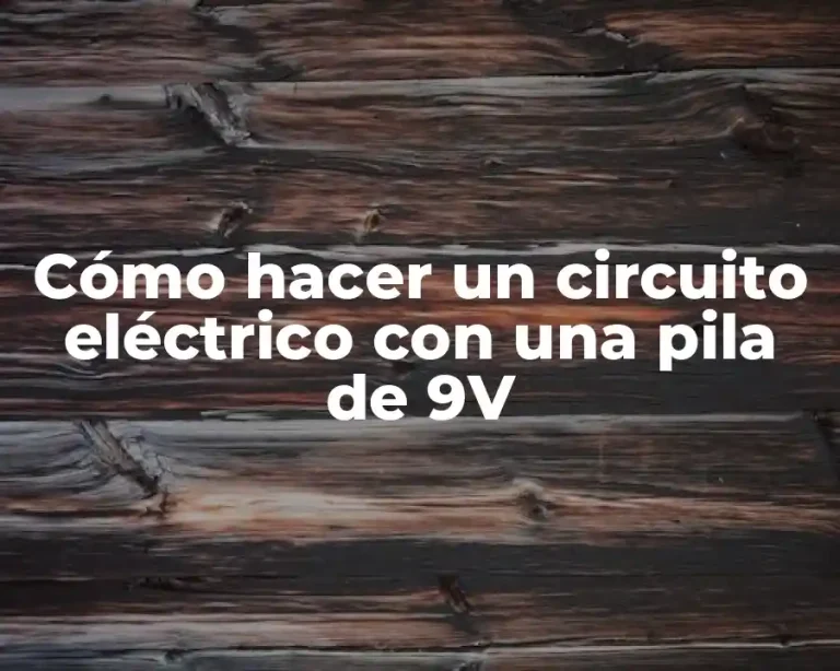 Cómo hacer un circuito eléctrico con una pila de 9V