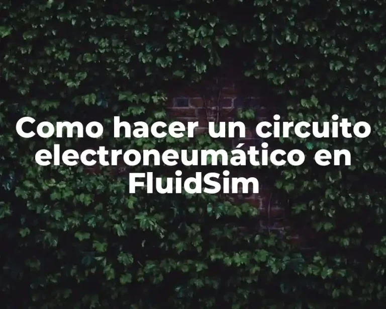 Como hacer un circuito electroneumático en FluidSim