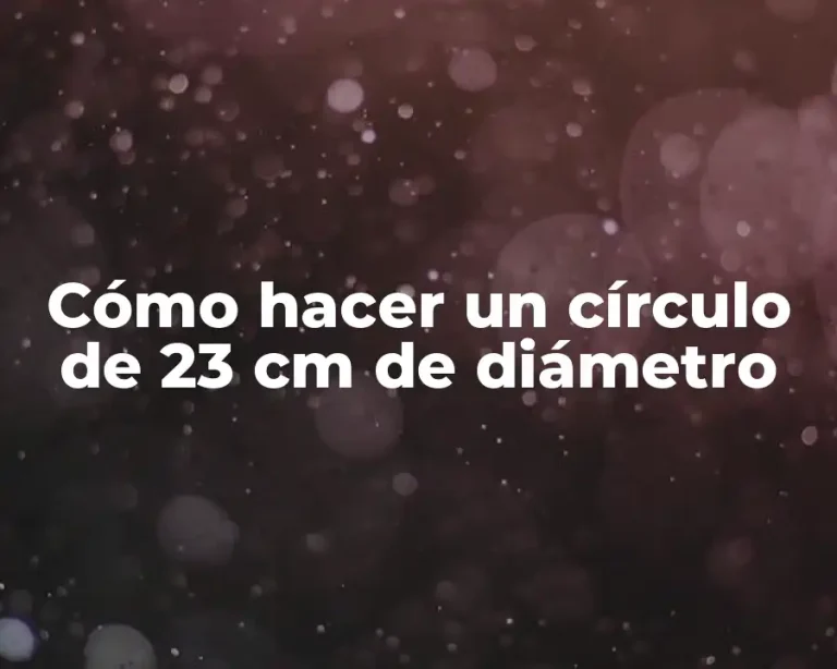 Cómo hacer un círculo de 23 cm de diámetro