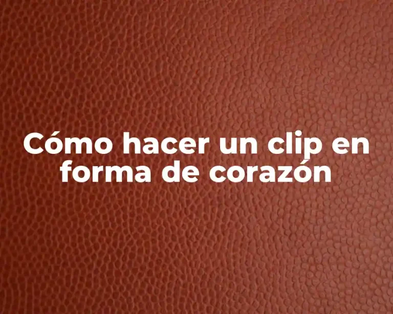Cómo hacer un clip en forma de corazón