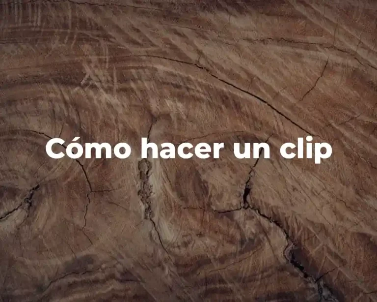 Cómo hacer un clip