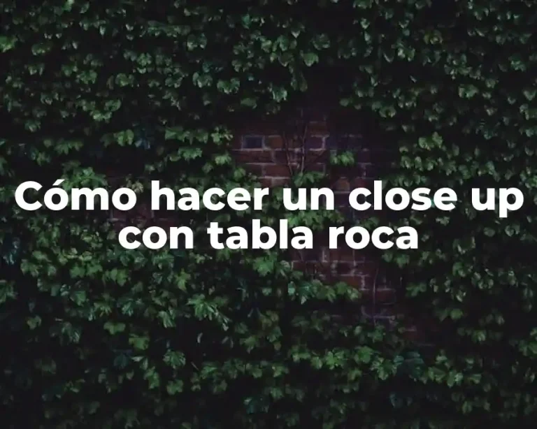 Cómo hacer un close up con tabla roca