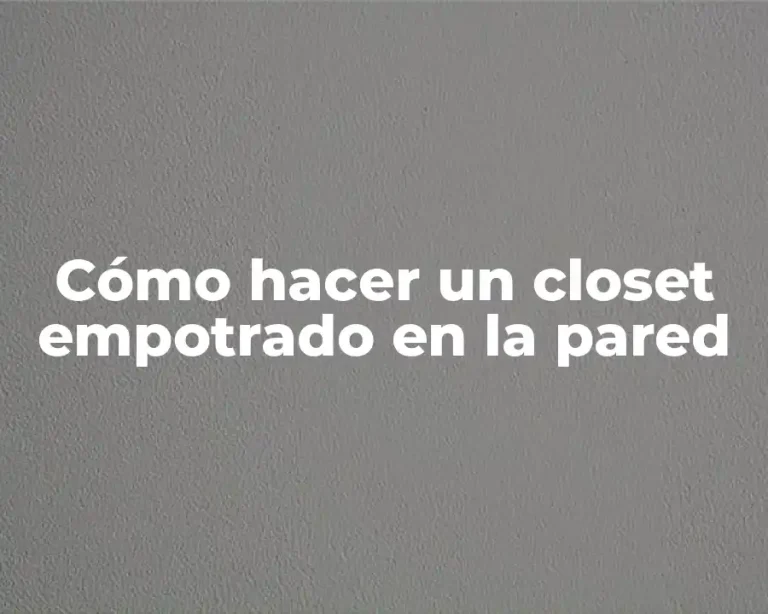 Cómo hacer un closet empotrado en la pared