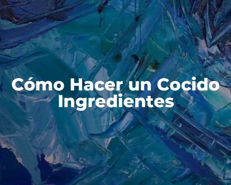 Cómo Hacer un Cocido Ingredientes