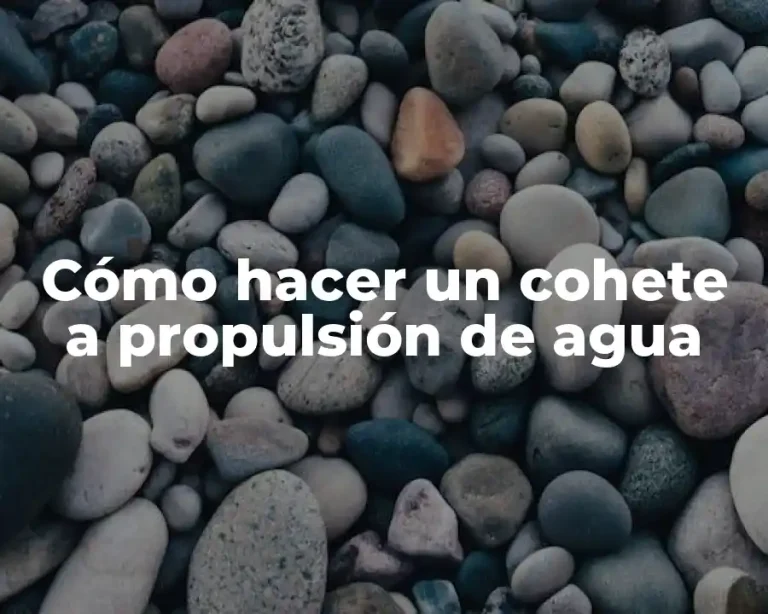 Cómo hacer un cohete a propulsión de agua