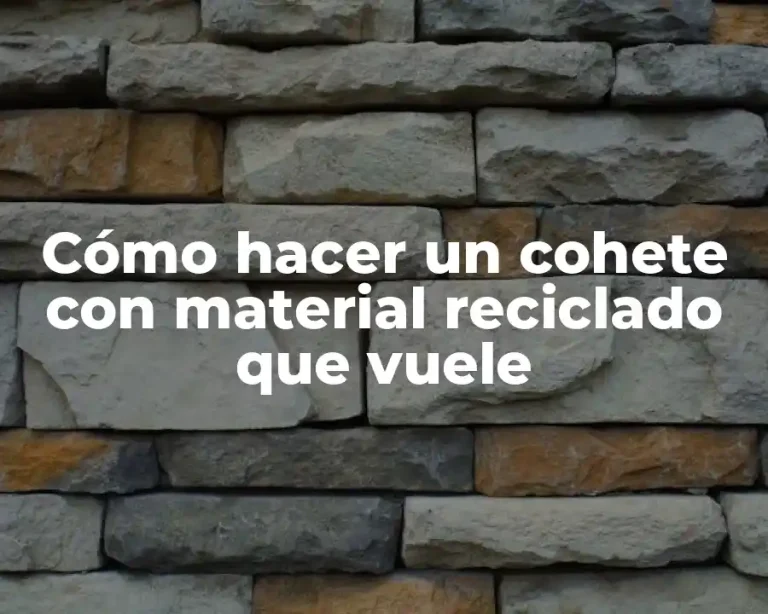 Cómo hacer un cohete con material reciclado que vuele