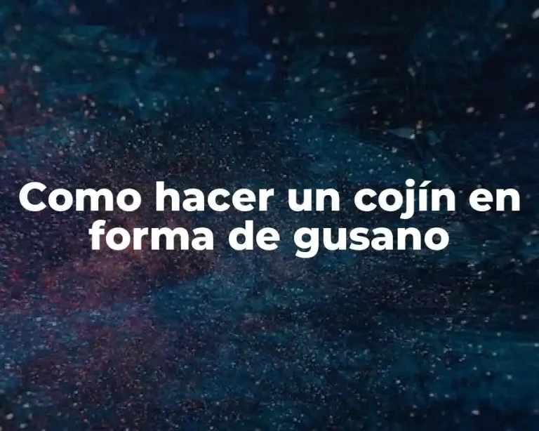 Como hacer un cojín en forma de gusano