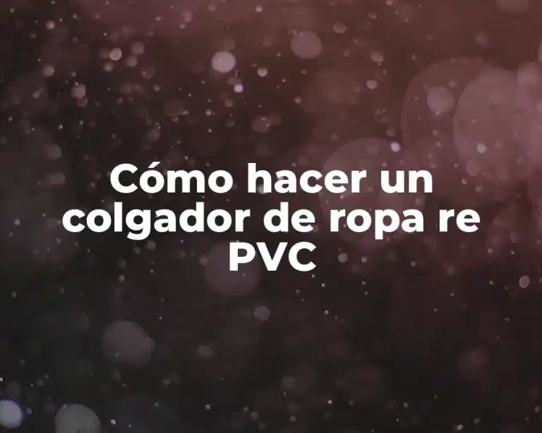 Cómo hacer un colgador de ropa re PVC