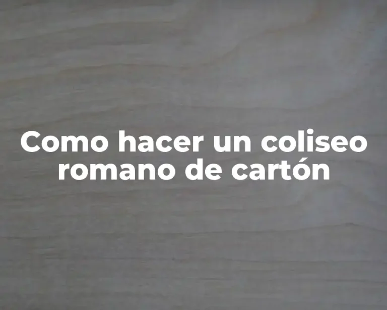 Como hacer un coliseo romano de cartón