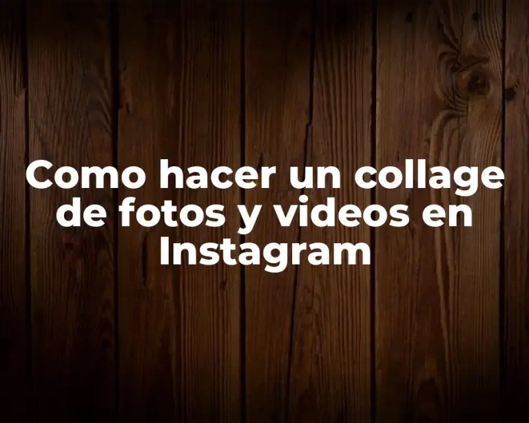 Como hacer un collage de fotos y videos en Instagram