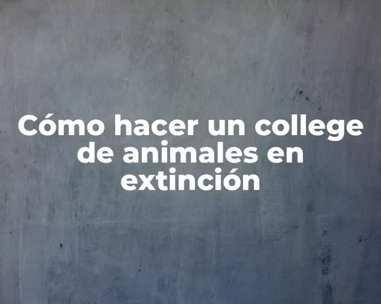 Cómo hacer un college de animales en extinción