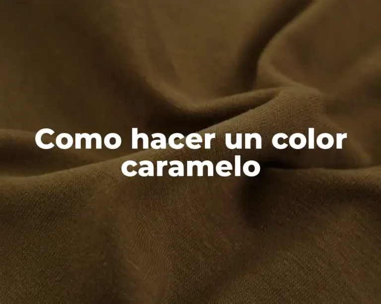 Como hacer un color caramelo