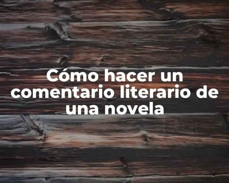 Cómo hacer un comentario literario de una novela