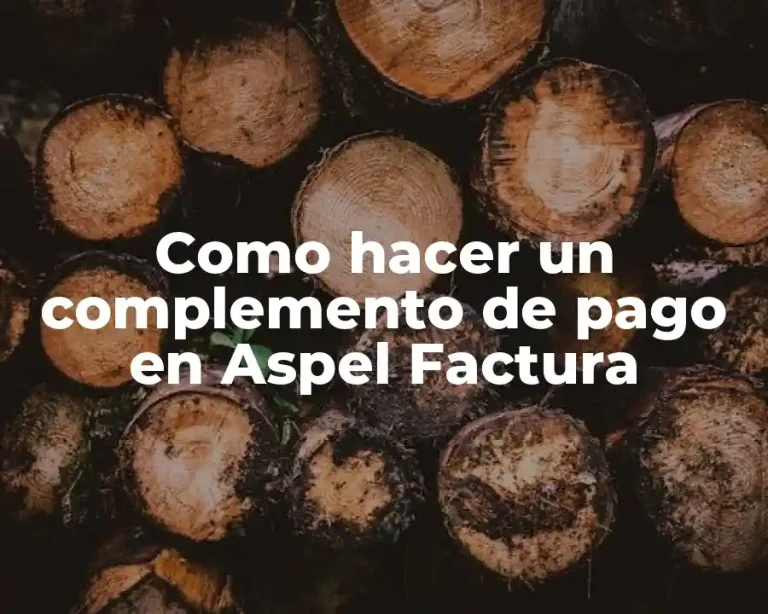 Como hacer un complemento de pago en Aspel Factura