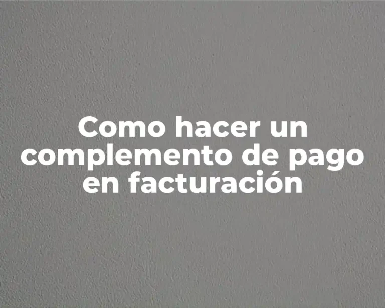 Como hacer un complemento de pago en facturación