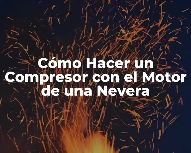 Cómo Hacer un Compresor con el Motor de una Nevera
